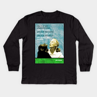 Jane Goodall Inspirational Quote Kids Long Sleeve T-Shirt